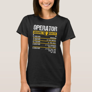 Mens Operator Hourly Rate Mechanic Excavator Labor T-Shirt