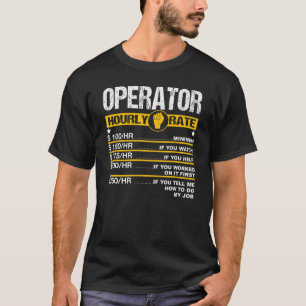 Mens Operator Hourly Rate Mechanic Excavator Labor T-Shirt