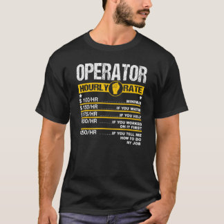 Mens Operator Hourly Rate Mechanic Excavator Labor T-Shirt