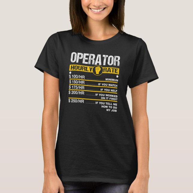 Mens Operator Hourly Rate Mechanic Excavator Labor T-Shirt (Front)