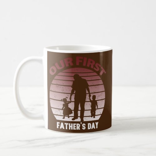 Mens Our first Fathers Day Father Day Quote Coffee Mug