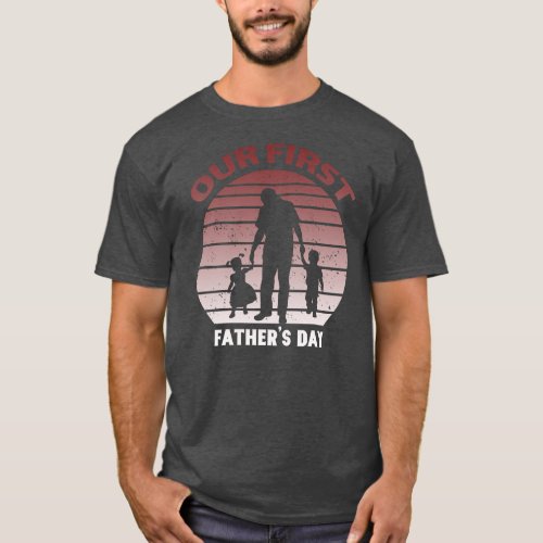Mens Our first Fathers Day Father Day Quote T_Shirt