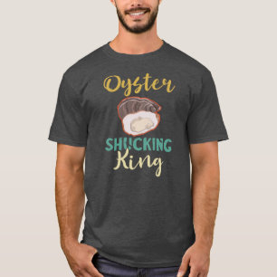 Mens Oyster Shucking King Mollusc Shucker Oyster T-Shirt