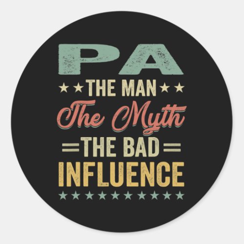 Mens Pa the man the myth bad influence for Classic Round Sticker