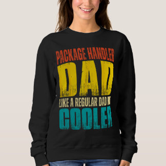Mens Package Handler Dad Like a Regular Dad but Sweatshirt