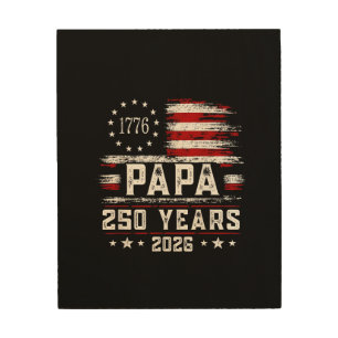 Mens Papa American Flag 250 Years 4th of July Gran Wood Wall Art