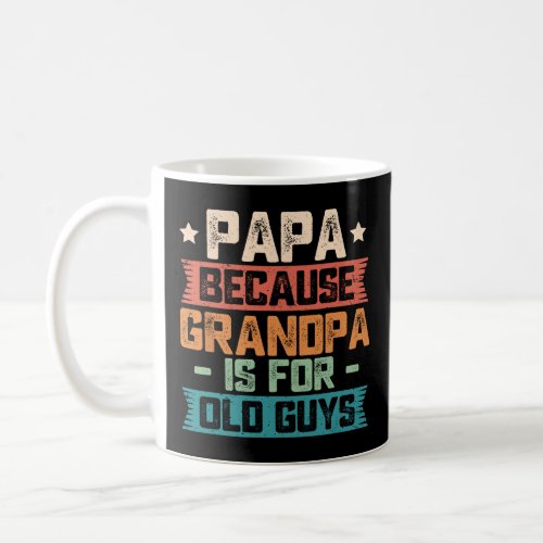 Mens Papa Because Grandpa is For Old Guys Vintage  Coffee Mug