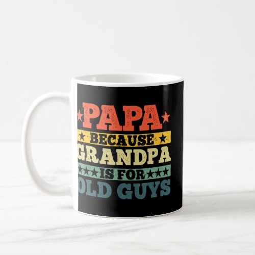 Mens Papa Because Grandpa is For Old Guys Vintage  Coffee Mug