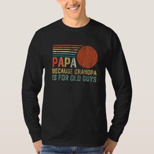 Mens Papa Because Grandpa Is For Old Guys Vintage  T_Shirt