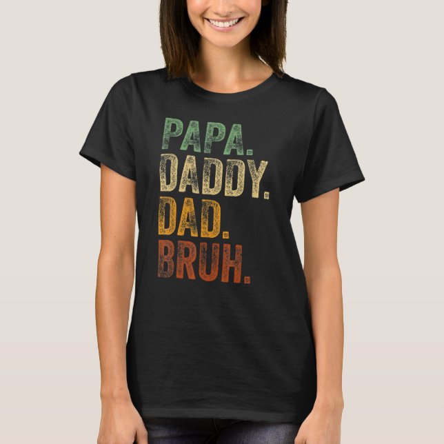 Mens Papa Daddy Dad Bruh   Daddy And Me Girl Dad T-Shirt (Front)