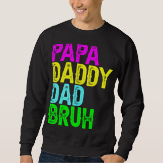 Mens Papa Daddy Dad Bruh Father's Day Dad And Pap Sweatshirt