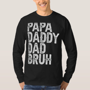 Mens  Papa Daddy Dad Bruh Father's Day Dad And Pap T-Shirt
