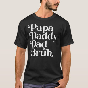 Mens  Papa Daddy Dad Bruh Father's Day Dad And Pap T-Shirt