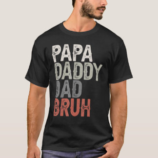 Mens Papa Daddy Dad Bruh Father's Day Dad And Pap T-Shirt