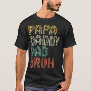 Mens  Papa Daddy Dad Bruh Father's Day Dad And Pap T-Shirt