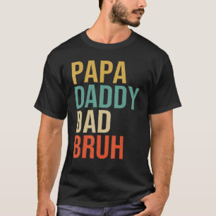 Mens Papa Daddy Dad Bruh Father's Day T-Shirt