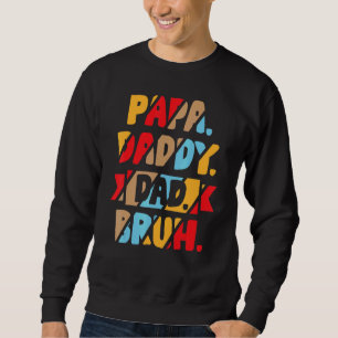 Mens Papa Daddy Dad Bruh From Son Boys Fathers Day Sweatshirt