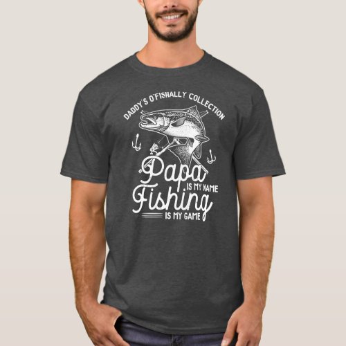 Mens Papa Is My Name Fishing Is My Game Fisherman T_Shirt