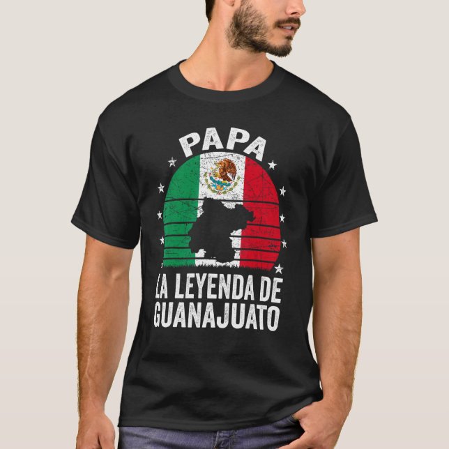 Mens Papa La Leyenda De Guanajuato Mexican Dad Gua T-Shirt (Front)