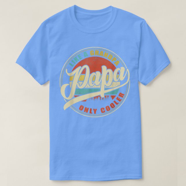 Mens PAPA like a Grandpa ONLY COOLER Funny Dad Pap T-Shirt (Design Front)