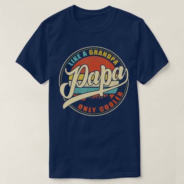 Mens PAPA like a Grandpa ONLY COOLER Funny Dad Pap T-Shirt (Design Front)