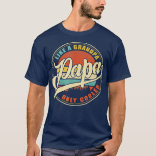 Mens PAPA like a Grandpa ONLY COOLER Funny Dad Pap T-Shirt
