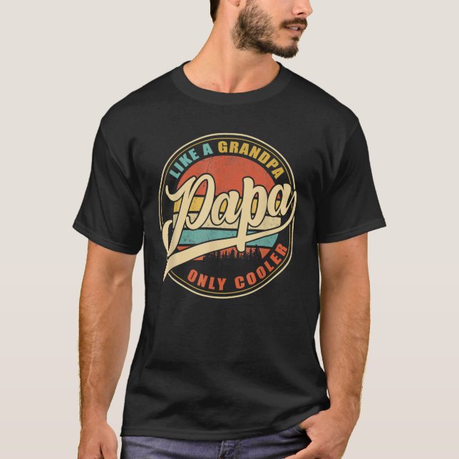 Mens PAPA Like A Grandpa ONLY COOLER Funny Dad Pap T-Shirt (Front)
