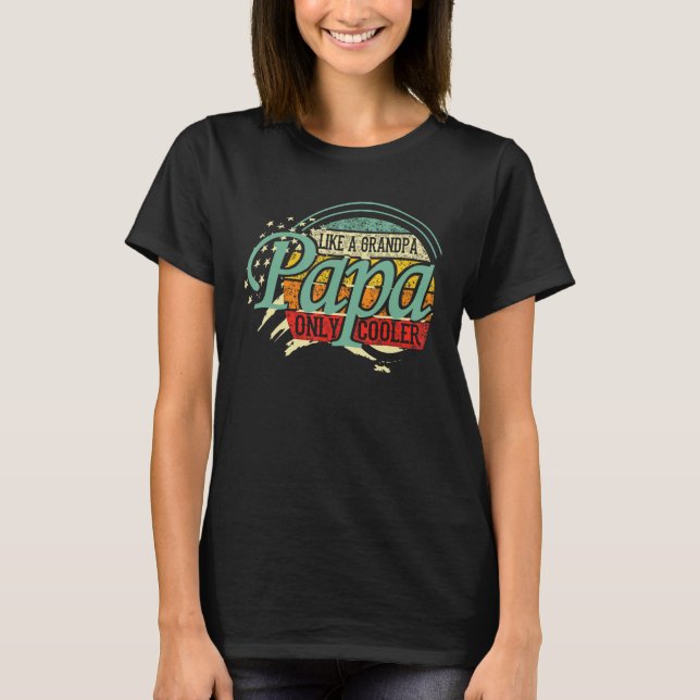 Mens Papa Like A Grandpa Only Cooler Funny Fathers T-Shirt (Front)