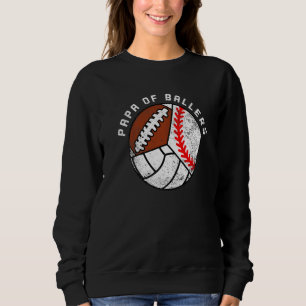 Mens Papa Of Ballers Baseball Volleyball Football Sweatshirt