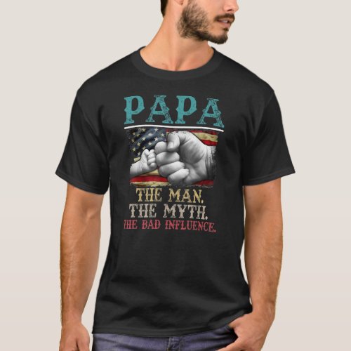 Mens Papa The Man The Myth The Bad Influence T_Shirt