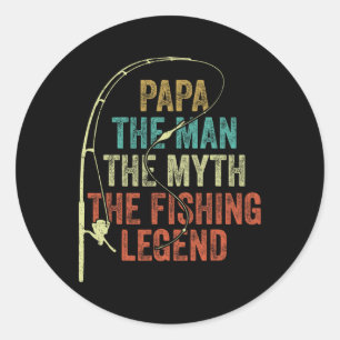 Mens Papa The Man The Myth The Fishing Legend B Fi Classic Round Sticker