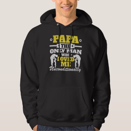 Mens Papa The Only Man Who Loved Me Unconditionall Hoodie
