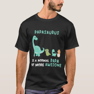 Mens Papasaurus Like A Normal Papa But More T-Shirt