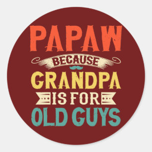 Mens Papaw Because Grandpa Is For Old Guys Classic Round Sticker
