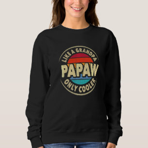 Mens Papaw Definition Like A Grandpa Only Cooler Sweatshirt