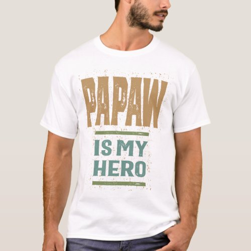 Mens Papaw Is My Hero  Dad and Grandpa  T_Shirt