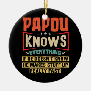 Mens Papou Knows Everything Funny Grandpa Ceramic Ornament
