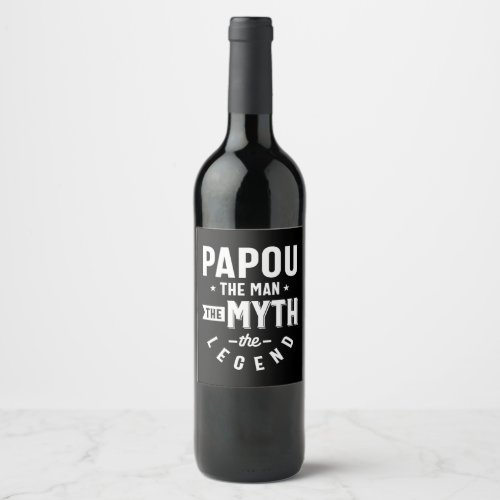 Mens Papou The Man The Myth The Legend Gift Wine Label