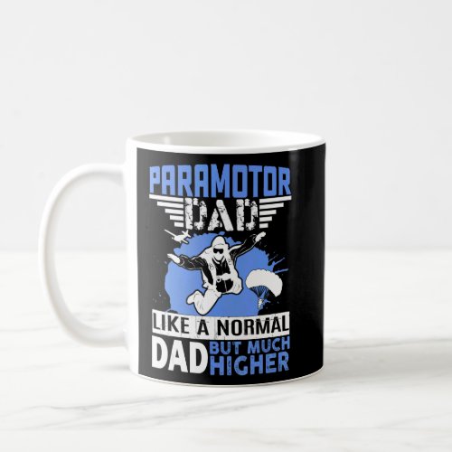 Mens Paramotor Dad  Like A Normal Dad But Much Hig Coffee Mug