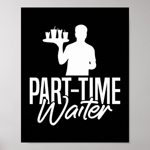 Mens Part Time Waiter Server Restaurant Worker Poster