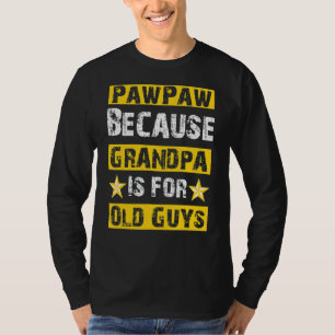 Mens Pawpaw Because Grandpa Is For Old Guys Vintag T-Shirt