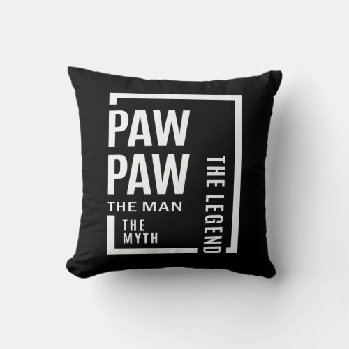 Mens Pawpaw The Man The Myth The Legend Gift Throw Pillow