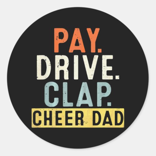 Mens Pay Drive Clap Cheer Dad Cheerleading Father Classic Round Sticker