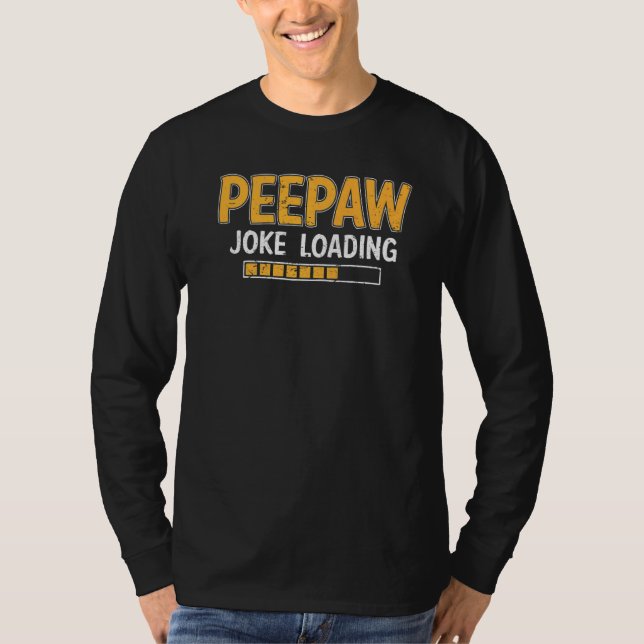 Mens Peepaw Joke Loading Please Wait Humor Daddy F T-Shirt (Front)