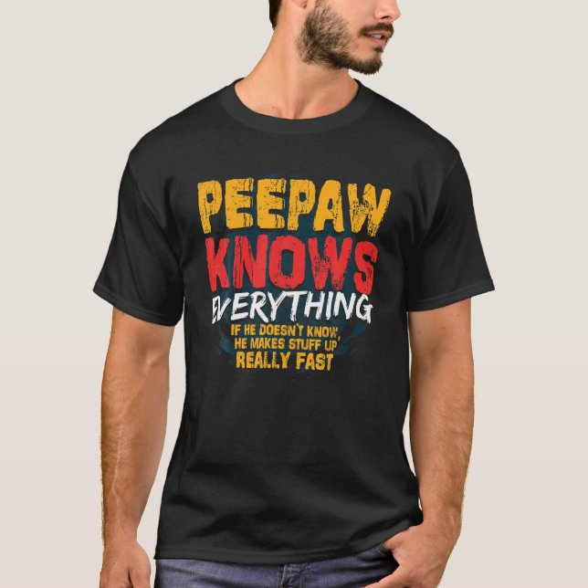 Mens Peepaw Knows Everything Funny Peepaw Fathers T-Shirt (Front)