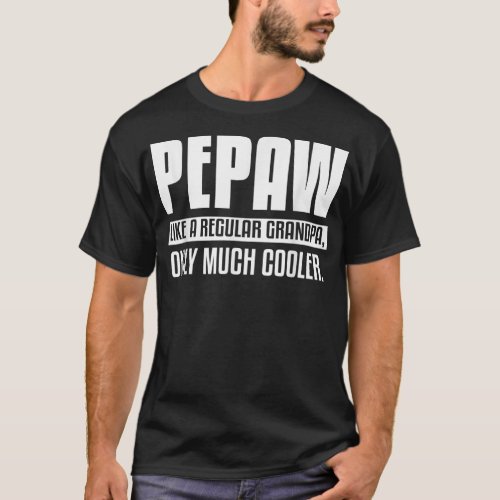 Mens Pepaw Definition Like Regular Grandpa Only T_Shirt