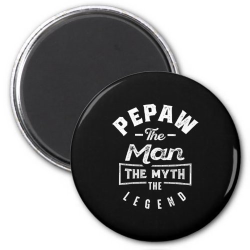 Mens Pepaw The Man The Myth The Legend Gift Magnet