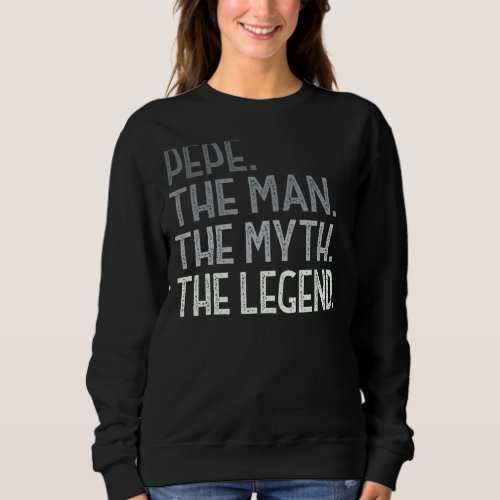 Mens Pepe The Myth The Legend For Grandpa Men Fath Sweatshirt