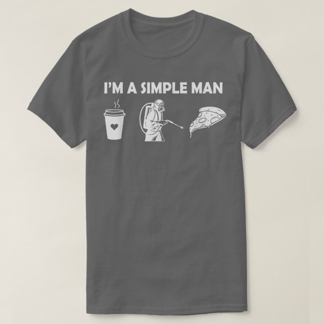 Mens Pest Control, Coffee, Pizzaim A Simple Man 96 T-Shirt (Design Front)