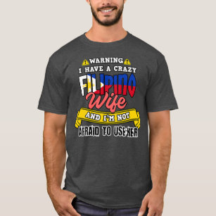 Mens Philippines Filipino Crazy Filipina Wife Not T-Shirt